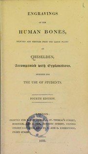 Cover of: Engravings of the human bones selected and reduced from the large plates of Cheselden, accompanied with explanations designed for the use of students