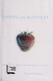 Cover of: Lords of the harvest: biotech, big money, and the future of food