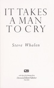 It takes a man to cry by Steve Whalen