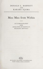 Cover of: Mau Mau from within : autobiography and analysis of Kenya's peasant revolt by 