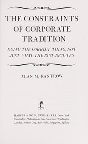 Cover of: The constraints of corporate tradition: doing the correct thing, not just what the past dictates