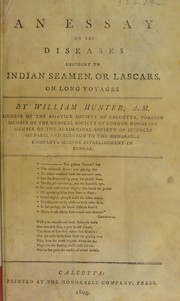 An essay on the diseases incident to Indian seamen, or lascars, on long voyages by William Hunter