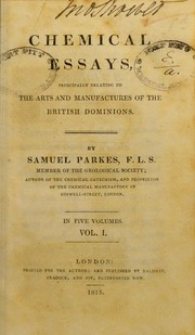 Cover of: Chemical essays principally relating to the arts and manufactures of the British Dominions
