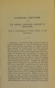 Cover of: Clinical lecture on the general principles involved in amputation: with a consideration of some points in the technique