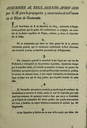 Cover of: Adiciones al Reglamento aprovado por S.M. para la propagacion y conservacion de la vacuna en el Reyno de Guatemala