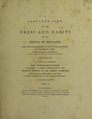 Cover of: A complete view of the dress and habits of the people of England ...