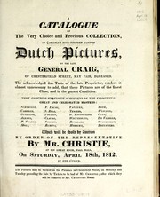 A catalogue of the very choice and precious collection of (chiefly) high-finished cabinet Dutch pictures of the late General Craig of Chesterfield Street, May Fair, deceased by James Christie