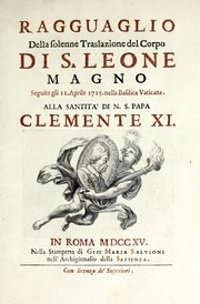 Cover of: Ragguaglio della solenne traslazione del corpo di s. Leone Magno: seguita gli 11. Aprile 1715 nella Basilica vaticana alla santità di n. s. papa  Clemente XI