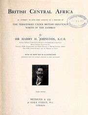 Cover of: British Central Africa: an attempt to give some account of a portion of the territories under British unfluence north of the Zambesi