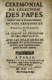 Cover of: Ceremonial de l'election des papes: dressé par le commandement du Pape Gregoire XV, traduit en françois. Et le Traité de l'election des papes