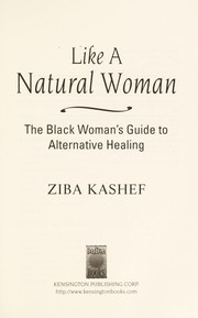 Cover of: Like a natural woman : the black woman's guide to alternative healing by 