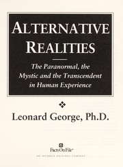 Cover of: Alternative realities : the paranormal, the mystic, and the transcendent in human experience