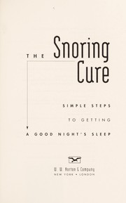 Cover of: The snoring cure: simple steps to getting a good night's sleep