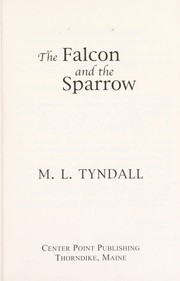 Cover of: The falcon and the sparrow by M. L. Tyndall
