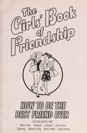Cover of: The girls' book of friendship: how to be the best friend ever