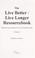 Cover of: The live better/live longer resourcebook