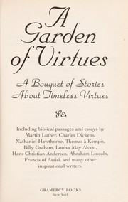 Cover of: A garden of virtues : a bouquet of stories about timeless virtues ; including biblical passages and essays by 