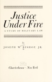 Cover of: Justice under fire: a study of military law