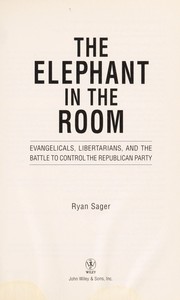 Cover of: The elephant in the room: libertarians, the Christian right, and the battle for the Republican Party