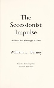 Cover of: The secessionist impulse: Alabama and Mississippi in 1860 by William L. Barney