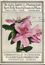 Cover of: The azalea booklet & planting guide: Hjort's thrifty roses & ornamental plants : fruit & nut trees : season, 1924