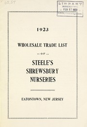 Cover of: 1923 wholesale trade list of Steele's Shrewsbury Nurseries by Steele's Shrewsbury Nurseries, Steele's Shrewsbury Nurseries