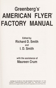 Cover of: Greenberg's American Flyer factory manual by edited by Richard D. Smith and I.D. Smith with the assistance of Maureen Crum.