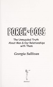 Cover of: Porch dogs : the unmuzzled truth about men & our relationships with them by 