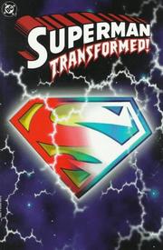 Cover of: Superman transformed! by Dan Jurgens ... [et al.], writers ; Jon Bogdanove ... [et al.], pencillers ; Dennis Janke ... [et al.], inkers ; Glenn Whitmore, colorist ; John Costanza ... [et al.], letterers.