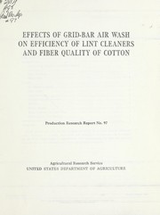 Cover of: Effects of grid-bar air wash on efficiency of lint cleaners and fiber quality of cotton by Gino J. Mangialardi
