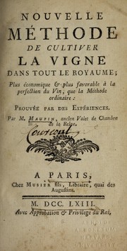 Cover of: Nouvelle me thode de cultiver la vigne dans tout le royaume: plus e conomique et plus favorable a   la perfection du vin, que la me thode ordinaire ; prouve e par des expe riences