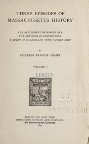 Cover of: Three episodes of Massachusetts history by Charles Francis Adams Jr.