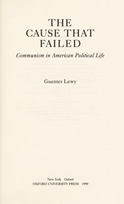 Cover of: The cause that failed: communism in American political life