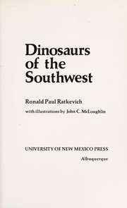 Cover of: Dinosaurs of the Southwest by Ronald Paul Ratkevich, Ronald Paul Ratkevich