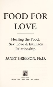 Cover of: Food for love: healing the food, sex, love & intimacy relationship