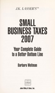 Cover of: J.K. Lasser's small business taxes 2007: your complete guide to a better bottom line