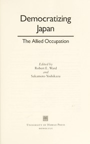 Cover of: Democratizing Japan : the allied occupation by 