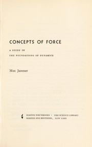 Cover of: Concepts of force; a study in the foundations of dynamics by 