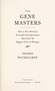 Cover of: The gene masters: how a new breed of scientific entrepreneurs raced for the biggest prize in biology