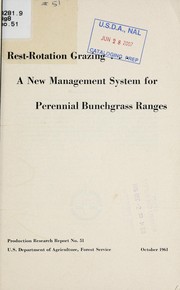 Cover of: Rest-rotation grazing: a new management system for perennial bunchgrass ranges