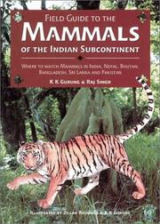 Cover of: Field guide to the mammals of the Indian subcontinent: where to watch mammals in India, Nepal, Bhutan, Bangladesh, Sri Lanka, and Pakistan
