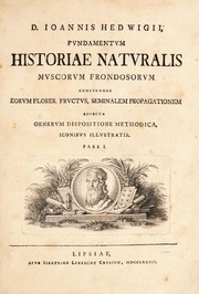 Cover of: Fundamentum historiae naturalis muscorum frondosorum concernens eorum flores, fructus, seminalem propagationem adjecta generum dispositione methodica. Iconibus illustratis