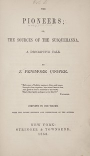 Cover of: The pioneers: or, the sources of the Susquehanna.  A descriptivetale.