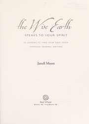 Cover of: The Wise Earth speaks to your spirit: 52 lessons to find your soul voice through journal writing