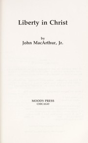 Cover of: Liberty in Christ by John MacArthur
