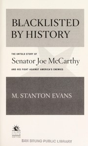 Cover of: Blacklisted by history : the untold story of Senator Joe McCarthy and his fight against America's enemies