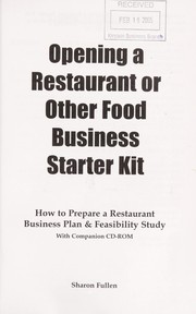 Cover of: Opening a restaurant or other food business starter kit: how to prepare a restaurant business plan & feasibility study : with companion CD-ROM