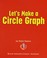 Cover of: Let's make a circle graph