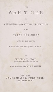Cover of: The war tiger: or, Adventures and wonderful fortunes of the young sea chief and his lad Chow : a tale of the conquest of China