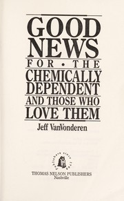 Cover of: Good news for the chemically dependent and those who love them